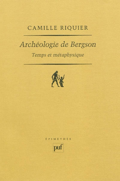 Archéologie de Bergson : temps et métaphysique