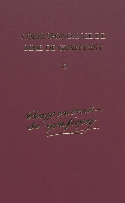 Correspondance de Madame de Graffigny. Vol. 13. 20 août 1752-30 décembre 1753 : lettres 1907-2092