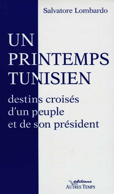 Un printemps tunisien : destins croisés d'un peuple et de son président