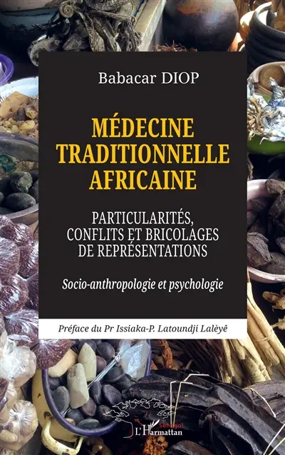 Médecine traditionnelle africaine : particularités, conflits et bricolages de représentations : socio-anthropologie et psychologie
