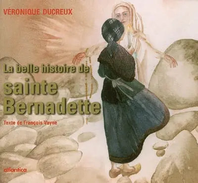 La belle histoire de sainte Bernadette