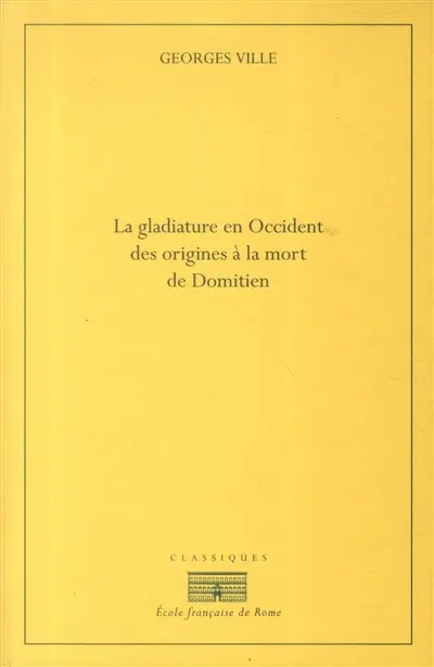 La gladiature en Occident : des origines à la mort de Domitien