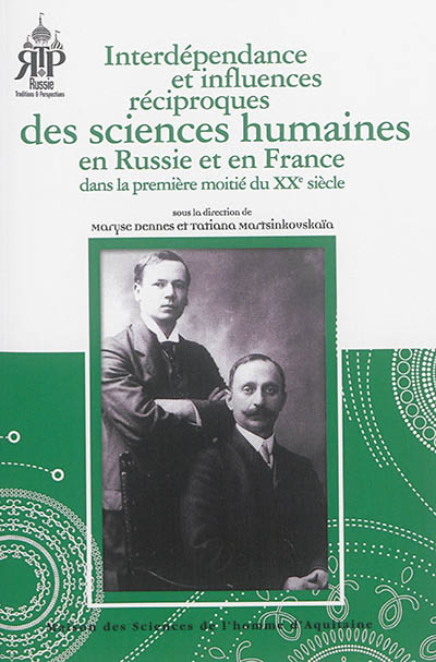 Interdépendance et influences réciproques des sciences humaines en Russie et en France dans la première moitié du XXe siècle