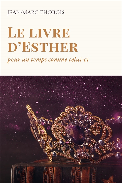 Le livre d'Esther : pour un temps comme celui-ci