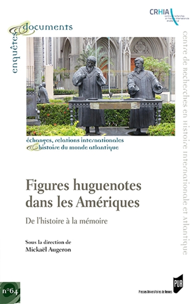 Figures huguenotes dans les Amériques : de l'histoire à la mémoire