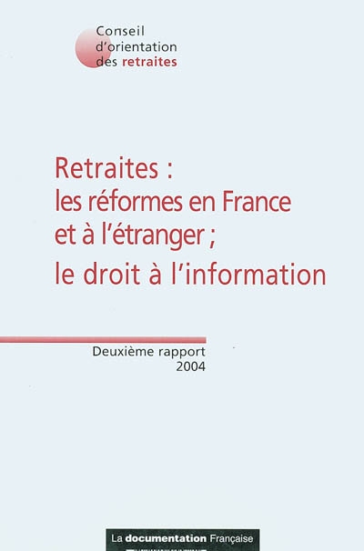 Retraites : les réformes en France et à l'étranger : le droit à l'information : deuxième rapport 2004