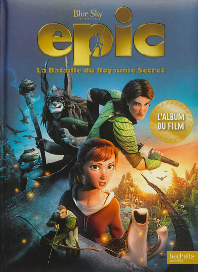 Epic, la bataille du royaume secret : l'album du film
