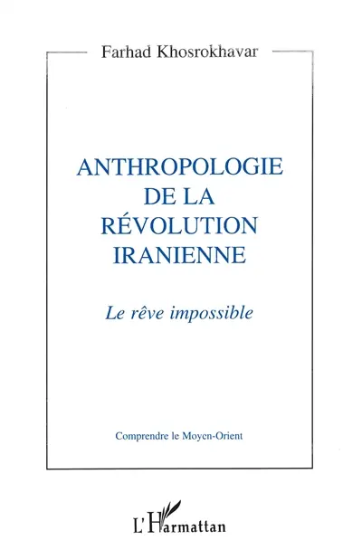 Anthropologie de la révolution iranienne : le rêve impossible