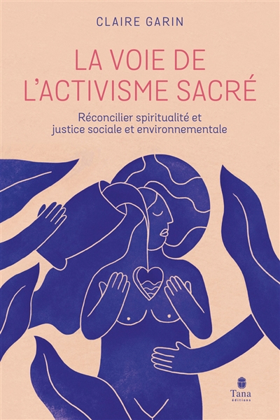 La voie de l'activisme sacré : réconcilier spiritualité et justice sociale et environnementale