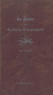 La datte : dix façons de la préparer