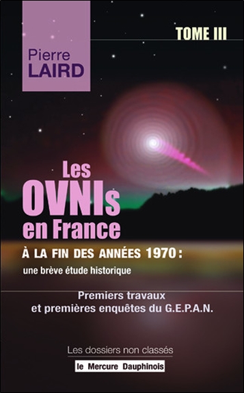 Les ovnis en France à la fin des années 1970 : une brève étude historique. Vol. 3. Premiers travaux et premières enquêtes du Gepan