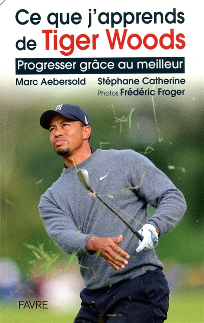 Ce que j'apprends de Tiger Woods : progresser grâce au meilleur