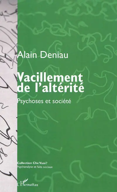 Vacillement de l'altérité : psychoses et société