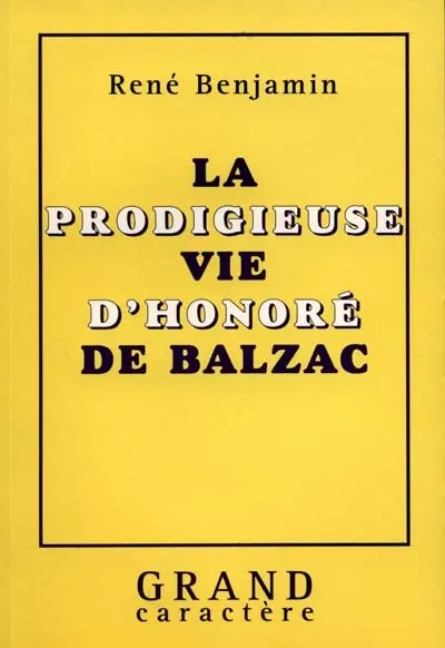 La prodigieuse vie d'Honoré de Balzac