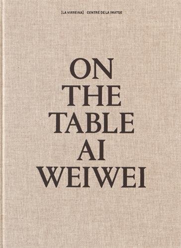 On the table : Ai Weiwei