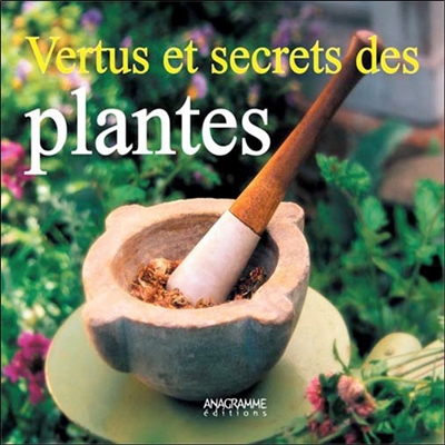 Vertus et secrets des plantes