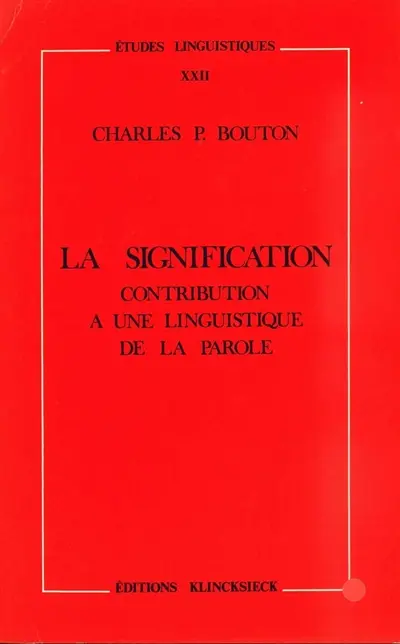 La Signification, contribution à une linguistique de la parole