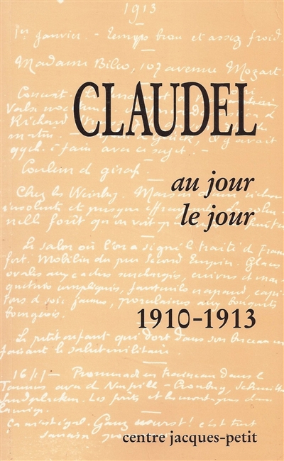 Claudel au jour le jour, 1910-1913 : essai de chronologie claudélienne
