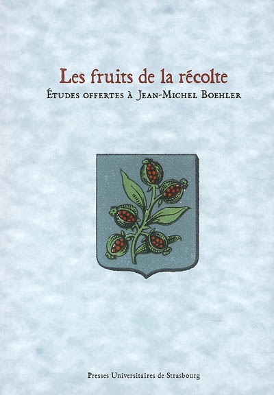 Les fruits de la récolte : études offertes à Jean-Michel Boehler