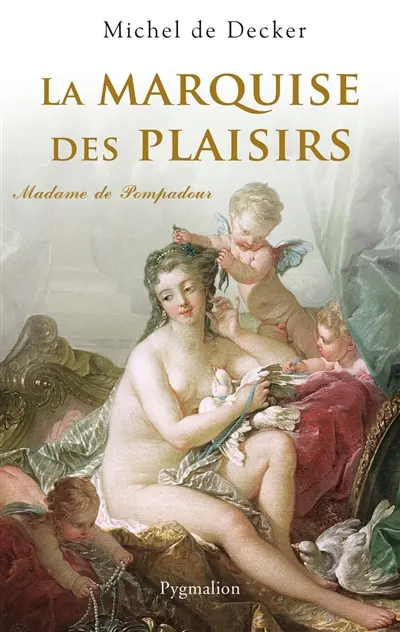 La marquise des plaisirs, Madame de Pompadour