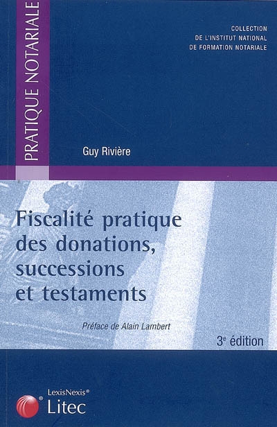 Fiscalité pratique des donations, successions et testaments