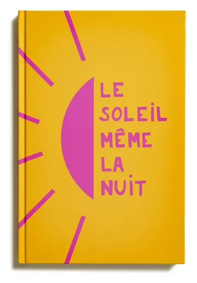 Le soleil même la nuit : des histoires vraies, des paroles libérées