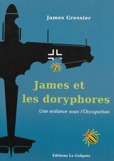 James et les doryphores : une enfance sous l'Occupation