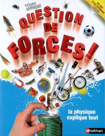 Question de forces ! : la physique explique tout