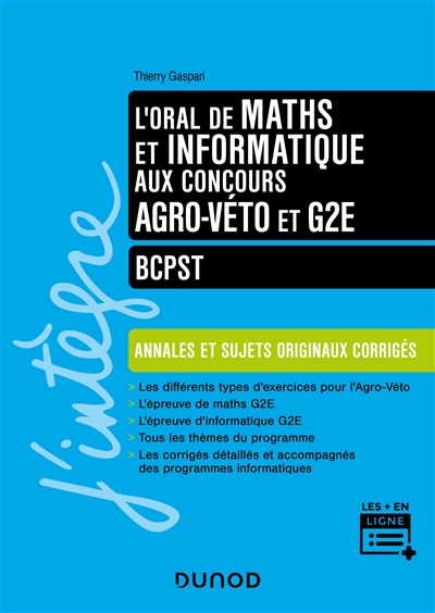 L'oral de maths et informatique aux concours agro-véto et G2E : BCPST : annales et sujets originaux corrigés