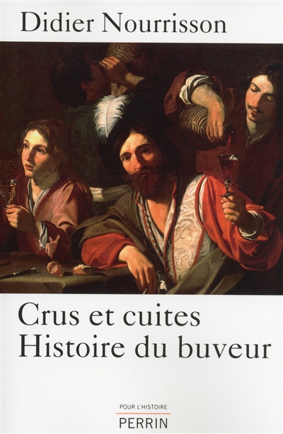 Crus et cuites : histoire du buveur