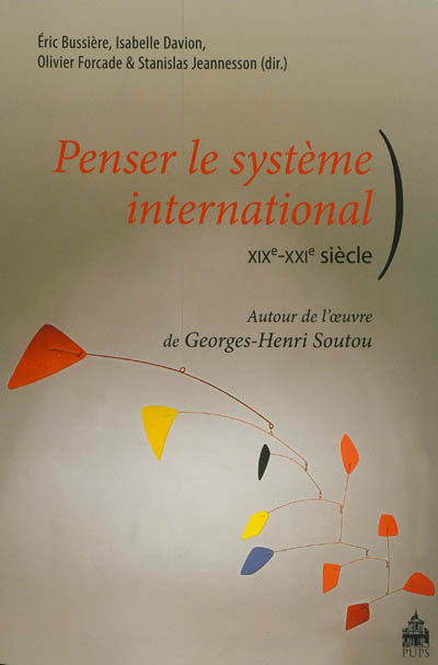 Penser le système international, XIXe-XXIe siècle : autour de l'oeuvre de Georges-Henri Soutou