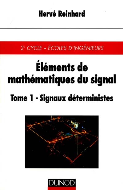Eléments de mathématiques du signal. Vol. 1. Signaux déterministes