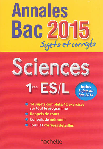 Sciences 1res ES, L : annales bac 2015 : sujets et corrigés