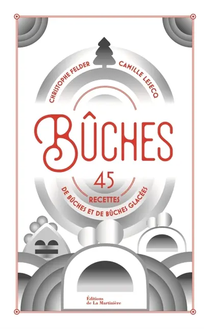 Bûches : 45 recettes de bûches et de bûches glacées