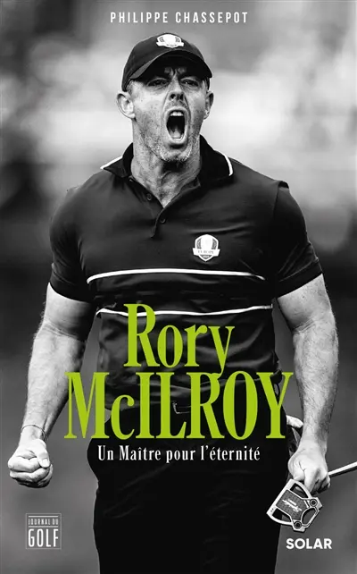 Rory McIlroy : un maître pour l'éternité Rory McIlroy : un maître pour l'éternité