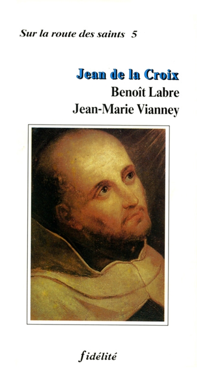 Jean de la Croix, Benoît Labre, Jean-Marie Vianney