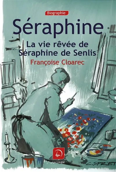 Séraphine : la vie rêvée de Séraphine de Senlis