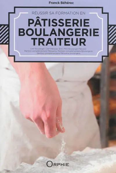 Réussir sa formation en pâtisserie, boulangerie, traiteur