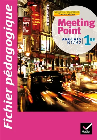 Meeting point, anglais 1re toutes séries, B1-B2 : fichier pédagogique