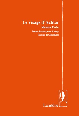 Le visage d'Achtar : poème dramatique en 4 temps