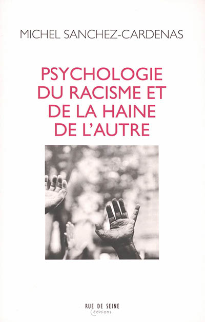 Psychologie du racisme et de la haine de l'autre : psychanalyse, pensée de groupe, sémiotique