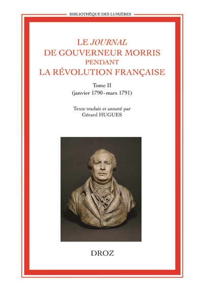 Le journal de Gouverneur Morris pendant la Révolution française. Vol. 2. Janvier 1790-mars 1791