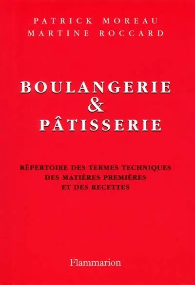 Boulangerie et pâtisserie : répertoire des termes techniques des matières premières et des recettes