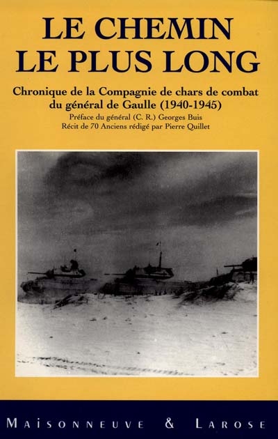 Le chemin le plus long : chronique de la compagnie des chars de combat du général de Gaulle (1940-1945)