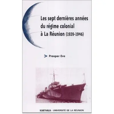 Les sept dernières années du régime colonial à La Réunion (1939-1946)