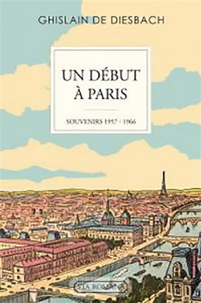 Un début à Paris : souvenirs : 1957-1966