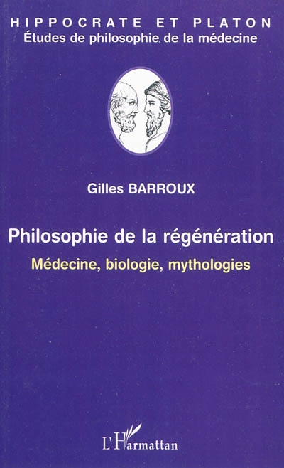 Philosophie de la régénération : médecine, biologie, mythologies