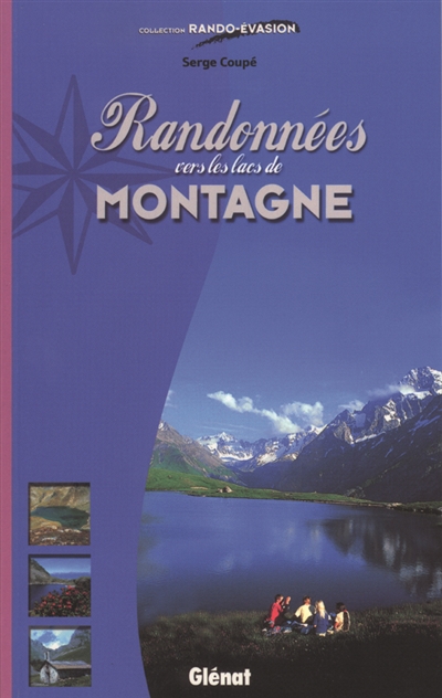 Randonnées vers les lacs de montagne : régions de Grenoble, Gap et Briançon