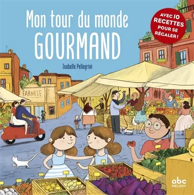 Mon tour du monde gourmand : avec 10 recettes pour se régaler !