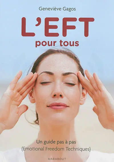 L'EFT pour tous : un guide pas à pas